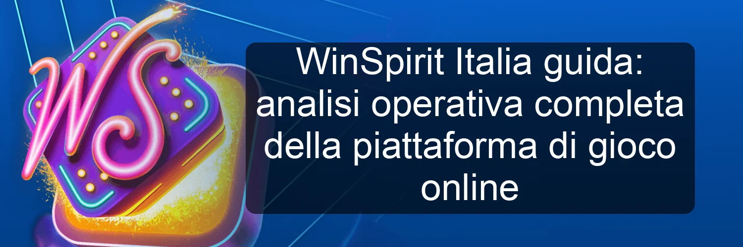 WinSpirit Italia guida: analisi operativa completa della piattaforma di gioco online
